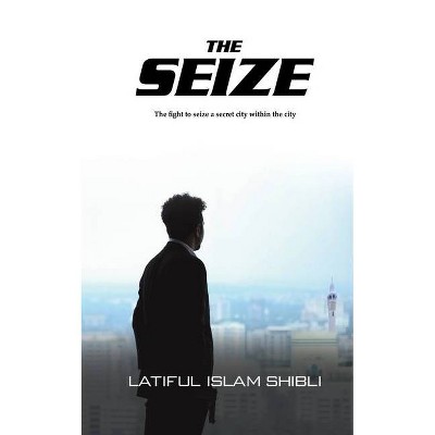The Seize - by  Latiful Islam Shibli (Paperback)