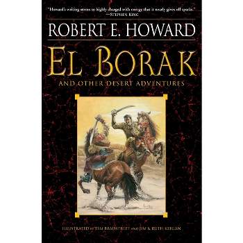 El Borak and Other Desert Adventures - by  Robert E Howard (Paperback)