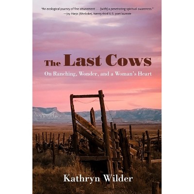 The Last Cows - (Our Regenerative Future) by  Kathryn Wilder (Paperback)