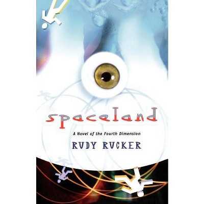 Spaceland - (Tom Doherty Associates Books) by  Rudy Rucker (Paperback)