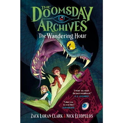 The Doomsday Archives: The Wandering Hour - by Zack Loran Clark & Nick Eliopulos