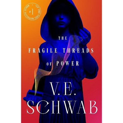 The Fragile Threads of Power - by V.E. Schwab (Hardcover)