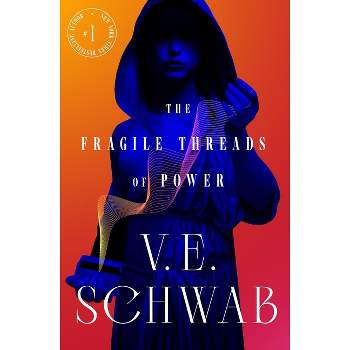 The Fragile Threads of Power - by V.E. Schwab (Hardcover)