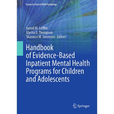 Handbook of Evidence-Based Inpatient Mental Health Programs for Children and Adolescents - (Issues in Clinical Child Psychology) (Hardcover)