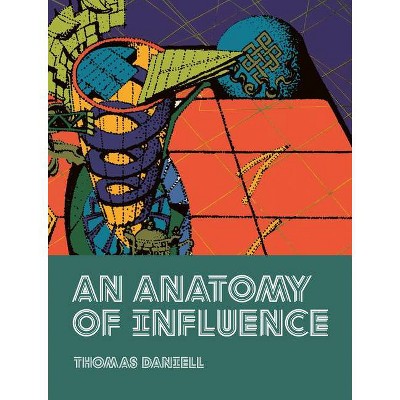 An Anatomy of Influence - by  Thomas Daniell (Hardcover)