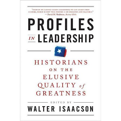 Profiles in Leadership - by  Walter Isaacson (Paperback)