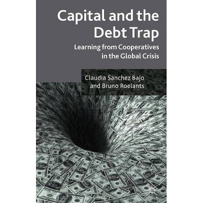 Capital and the Debt Trap - by  Claudia Sanchez Bajo & Bruno Roelants & Claudia Sanchez Bajo (Paperback)