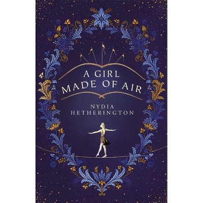 A Girl Made of Air - by  Nydia Hetherington (Hardcover)