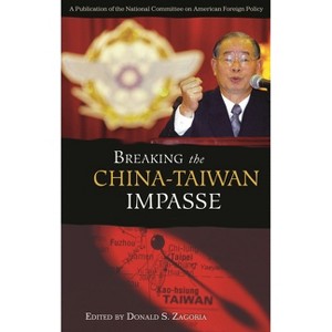 Breaking the China-Taiwan Impasse - by  Donald Zagoria (Hardcover) - 1 of 1