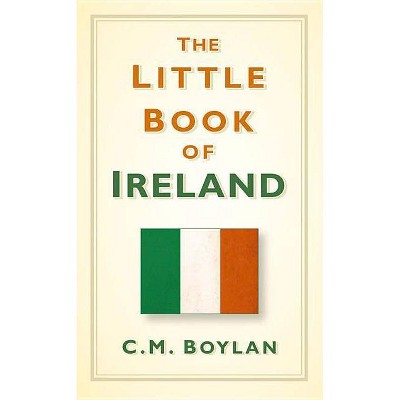 The Little Book of Ireland - by  C M Boylan (Hardcover)