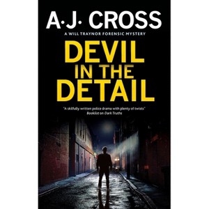 Devil in the Detail - (A Will Traynor Forensic Mystery) by  A J Cross (Paperback) - 1 of 1