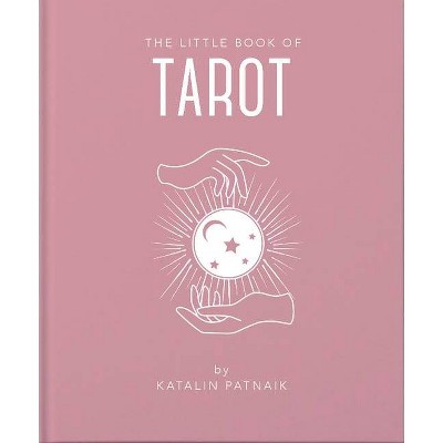 The Little Book of Tarot - (Little Books of Mind, Body & Spirit) by  Katalin Patniak (Hardcover)