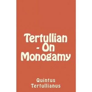 On Monogamy - (Lighthouse Church Fathers) by  Tertullian (Paperback) - 1 of 1