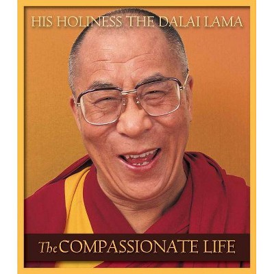 The Compassionate Life - by  Dalai Lama (Paperback)