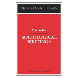 Sociological Writings - by  Max Weber (Paperback) - 1 of 1