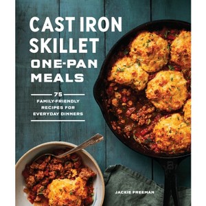 Cast Iron Skillet One-Pan Meals - by  Jackie Freeman (Paperback) - 1 of 1