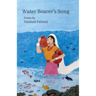 Water Bearer's Song - by  Vaishali Paliwal (Paperback)