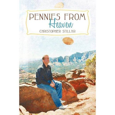 Pennies from Heaven - by  Christopher Stillar (Paperback)