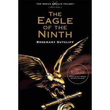 The Eagle of the Ninth - (Roman Britain Trilogy) by  Rosemary Sutcliff (Paperback)