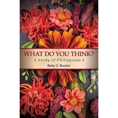 What Do You Think? - by  Betty S Bender (Paperback)