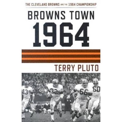 Browns Town 1964 - by  Terry Pluto (Paperback)