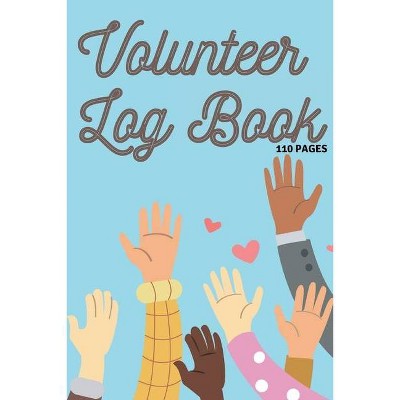 Volunteer Log Book - by  Millie Zoes (Paperback)