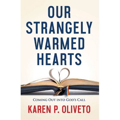 Our Strangely Warmed Hearts - by  Karen P Oliveto (Paperback)