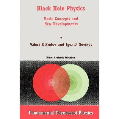 Black Hole Physics - (Fundamental Theories of Physics) by  V Frolov & I Novikov (Paperback)