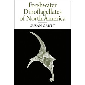 Freshwater Dinoflagellates of North America - by  Susan Carty (Hardcover) - 1 of 1