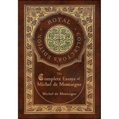 The Complete Essays of Michel de Montaigne (Royal Collector's Edition) (Case Laminate Hardcover with Jacket) - by  Michel Montaigne