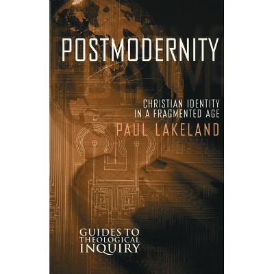 Postmodernity - by  Paul Lakeland (Paperback)