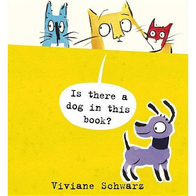 Is There a Dog in This Book? - by  Viviane Schwarz (Hardcover)