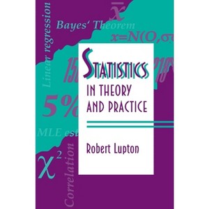 Statistics in Theory and Practice - by  Robert Lupton (Hardcover) - 1 of 1