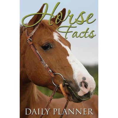 Horse Facts Daily Planner - by  Speedy Publishing LLC (Paperback)