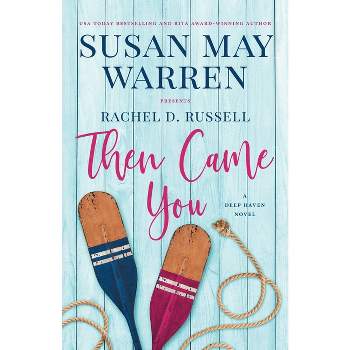 Then Came You - (Deep Haven Collection) by  Susan May Warren & Rachel D Russell (Paperback)