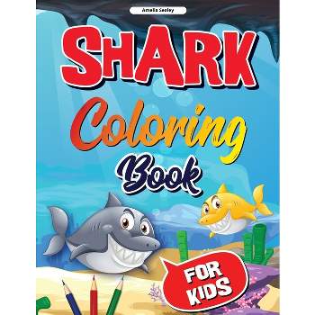 Sea Life, Shark Coloring Book for Kids - by  Amelia Sealey (Paperback)