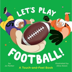Let's Play Football!: A Touch-And-Feel Book - by  Jo Parker (Board Book) - 1 of 1