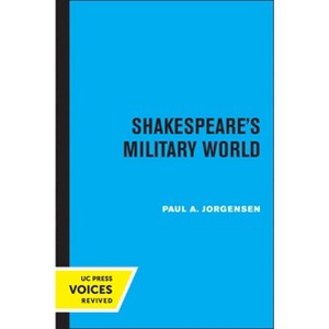 Shakespeare's Military World - by  Paul A Jorgensen (Paperback) - 1 of 1