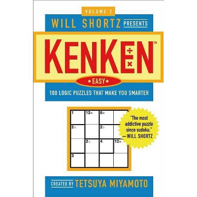 Will Shortz Presents Kenken Easy Volume 2 - by  Tetsuya Miyamoto & Kenken Puzzle LLC (Paperback)