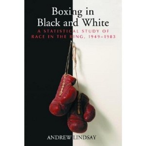 Boxing in Black and White - by  Andrew Lindsay (Paperback) - 1 of 1