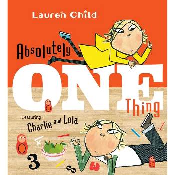 Absolutely One Thing - (Charlie and Lola) by Lauren Child
