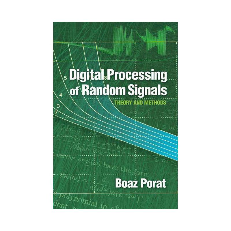 Digital Processing of Random Signals - (Dover Books on Electrical Engineering) by  Boaz Porat (Paperback), 1 of 2
