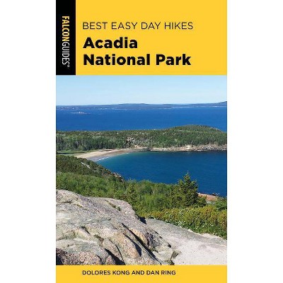 Best Easy Day Hikes Acadia National Park - 4th Edition by  Dolores Kong & Dan Ring (Paperback)