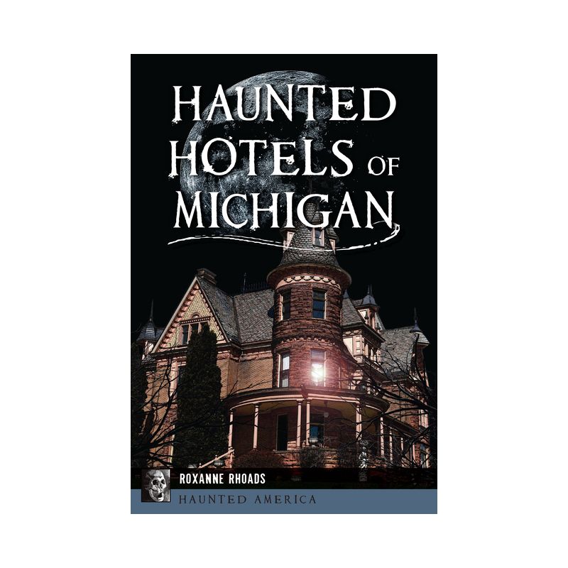 Haunted Hotels of Michigan - (Haunted America) by  Roxanne Rhoads (Paperback), 1 of 2