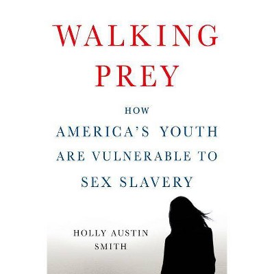 Walking Prey - by  Holly Austin Smith (Hardcover)