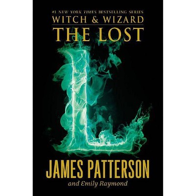 The Lost - (Witch & Wizard) by  James Patterson & Emily Raymond (Paperback)