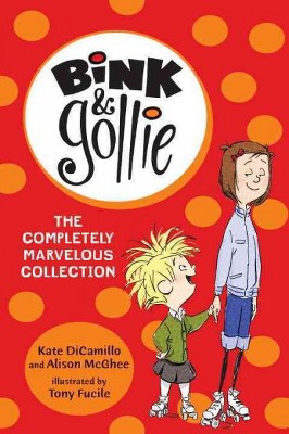 Bink and Gollie: The Completely Marvelous Collection - by  Kate DiCamillo & Alison McGhee (Mixed Media Product)