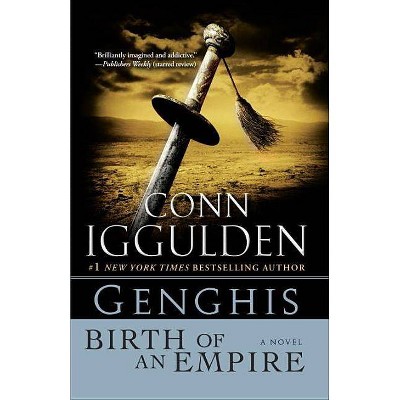 Genghis: Birth of an Empire - (Khan Dynasty) by  Conn Iggulden (Paperback)