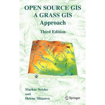 Open Source GIS - 3rd Edition by  Markus Neteler & Helena Mitasova (Hardcover)