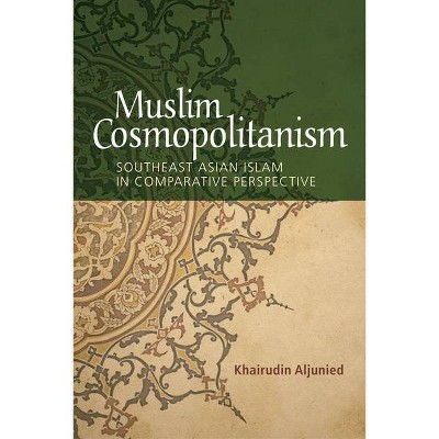 Muslim Cosmopolitanism - by  Khairudin Aljunied (Hardcover)